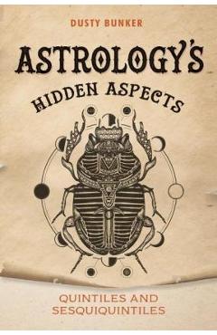 Astrology's Hidden Aspects: Quintiles and Sesquiquintiles - Dusty Bunker 