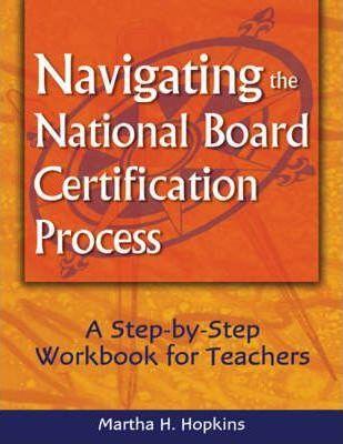 Navigating the National Board Certification Process: A Step-By-Step Workbook for Teachers - Martha H. Hopkins