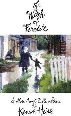 The Witch of Ferndale: and More Aunt Ella Stories - Kenan Joseph Heise