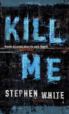 Kill Me - Stephen White