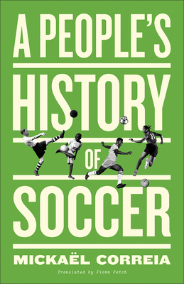 A People's History of Soccer - Mickaël Correia
