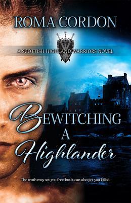 Bewitching a Highlander - Roma Cordon