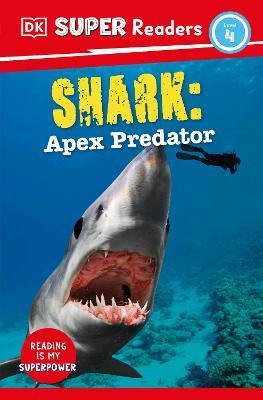 DK Super Readers Level 4 Shark: Apex Predator - Dk