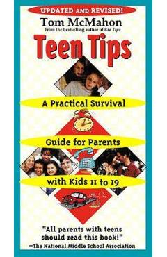 Coperta cărții 'Teen Tips: A Practical Survival Guide for Parents with Kids 11 to 19 - Tom Mcmahon'