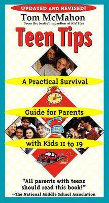 Coperta cărții 'Teen Tips: A Practical Survival Guide for Parents with Kids 11 to 19 - Tom Mcmahon'