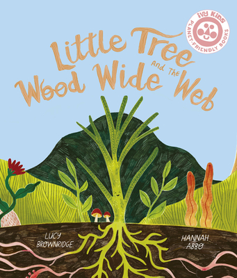 Little Tree and the Wood Wide Web - Hannah Abbo