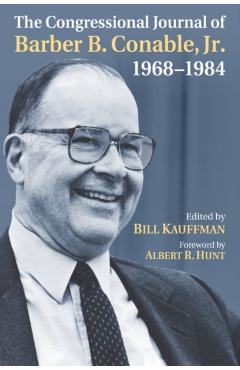 Poza produsului The Congressional Journal of Barber B. Conable, Jr., 1968-1984 - Bill Kauffman