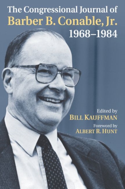 The Congressional Journal of Barber B. Conable, Jr., 1968-1984 - Bill Kauffman