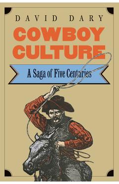 Coperta cărții 'Cowboy Culture: A Saga of Five Centuries - David Dary'