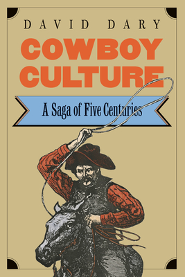 Coperta cărții 'Cowboy Culture: A Saga of Five Centuries - David Dary'