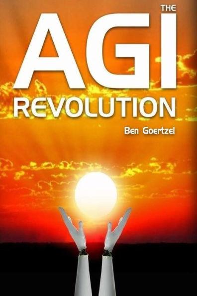 AGI Revolution: An Inside View of the Rise of Artificial General Intelligence - Ben Goertzel