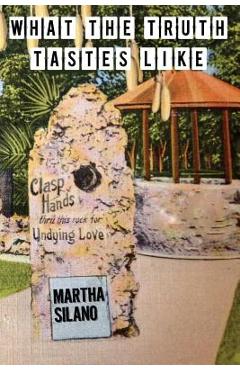Coperta cărții 'What The Truth Tastes Like - Martha Silano'