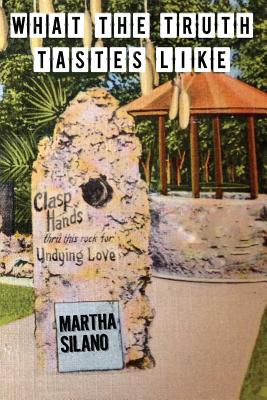 Coperta cărții 'What The Truth Tastes Like - Martha Silano'