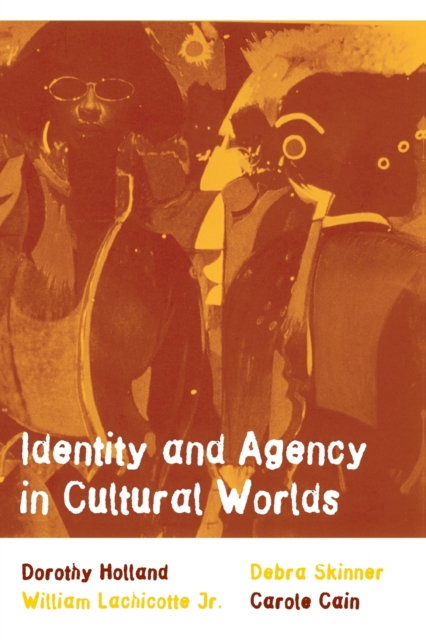 Identity and Agency in Cultural Worlds - Dorothy Holland