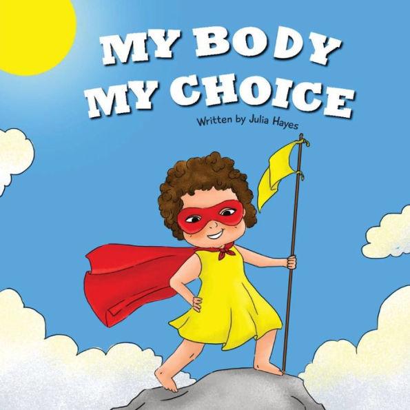 My Body My Choice: Understanding Bodily Autonomy and Identifying Safe Adults - Julia Hayes