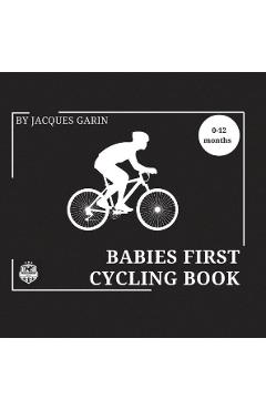 Poza produsului Babies First Cycling Book: Black and White High Contrast Baby Book 0-12 Months on Cycling - Jacques Garin