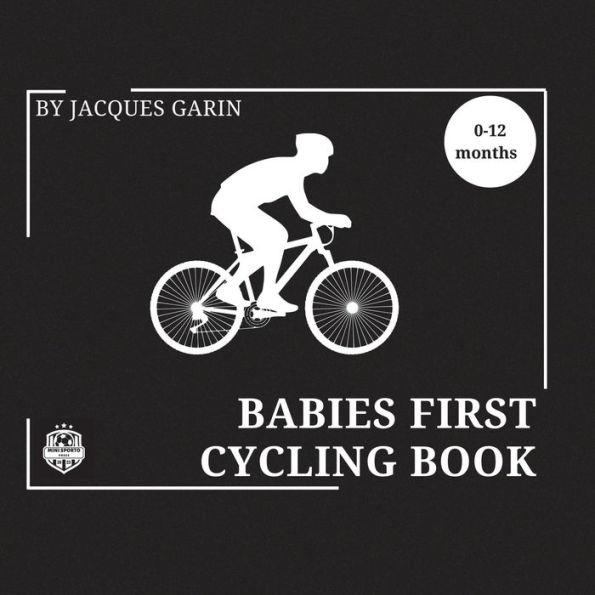 Babies First Cycling Book: Black and White High Contrast Baby Book 0-12 Months on Cycling - Jacques Garin