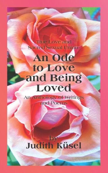 True Love and Sacred Sexual Union: An Ode to Love and Being Loved: An Anthology of Writings and Poems - Janet Hayward Vollmer