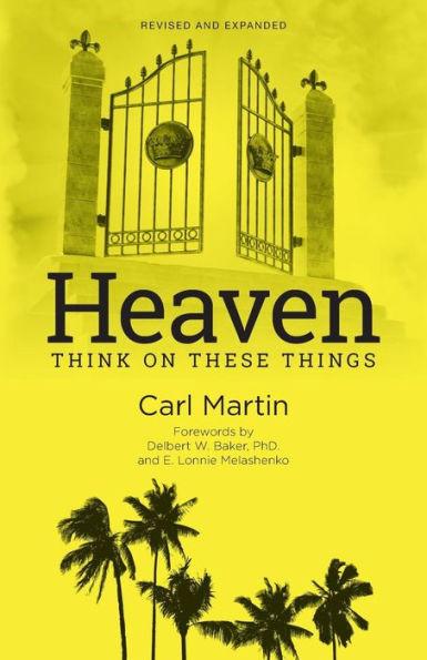 Heaven: Think On These Things - Phd Delbert W. Baker