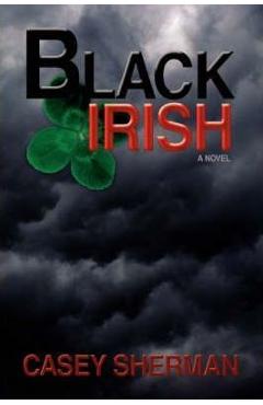 Coperta cărții 'Black Irish - Casey Sherman'