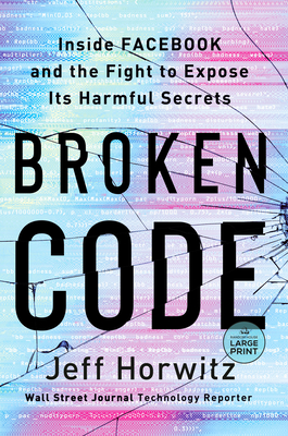 Broken Code: Inside Facebook and the Fight to Expose Its Harmful Secrets - Jeff Horwitz