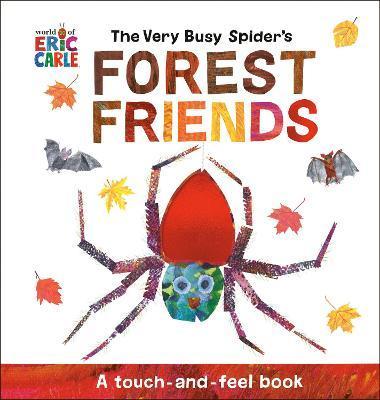 The Very Busy Spider's Forest Friends: A Touch-And-Feel Book - Eric Carle