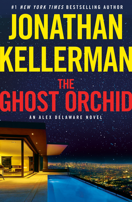 The Ghost Orchid: An Alex Delaware Novel - Jonathan Kellerman
