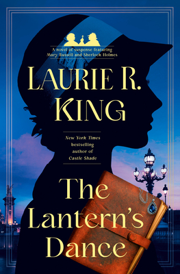The Lantern's Dance: A Novel of Suspense Featuring Mary Russell and Sherlock Holmes - Laurie R. King