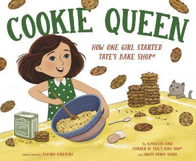 Cookie Queen: How One Girl Started Tate's Bake Shop(r) - Kathleen King