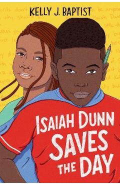 Coperta cărții 'Isaiah Dunn Saves the Day - Kelly J. Baptist'