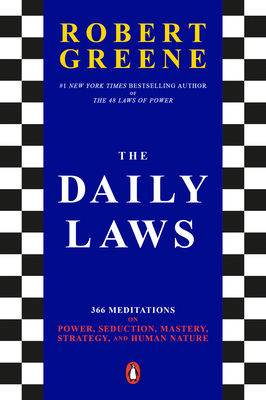 The Daily Laws: 366 Meditations on Power, Seduction, Mastery, Strategy, and Human Nature - Robert Greene