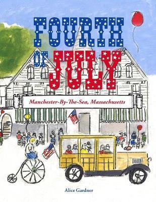 The Fourth of July: Manchester-By-The-Sea, Massachusetts - Alice Gardner