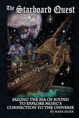 Starboard Quest: Sailing the Sea of Sound to Explore Music's Connection to the Universe - Mark Jager