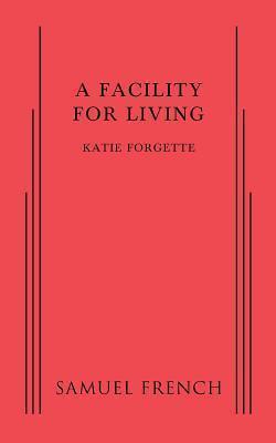A Facility for Living - Katie Forgette