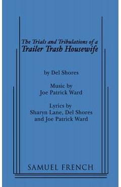 Coperta cărții 'The Trials and Tribulations of a Trailer Trash Housewife - Del Shores'
