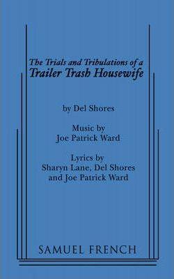 Coperta cărții 'The Trials and Tribulations of a Trailer Trash Housewife - Del Shores'