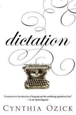 Dictation: A Quartet - Cynthia Ozick