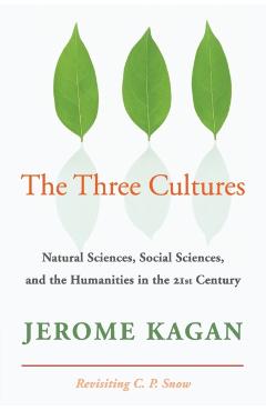 Coperta cărții 'The Three Cultures: Natural Sciences, Social Sciences, and the Humanities in the 21st Century - Jerome Kagan'