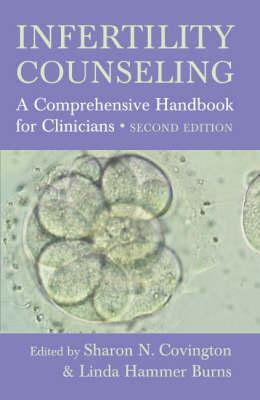 Infertility Counseling: A Comprehensive Handbook for Clinicians - Sharon N. Covington