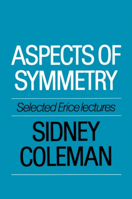 Aspects of Symmetry - Sidney Coleman