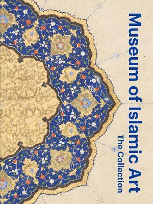 Museum of Islamic Art: The Collection - Julia Gonnella