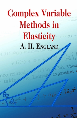 Complex Variable Methods in Elasticity - A. H. England