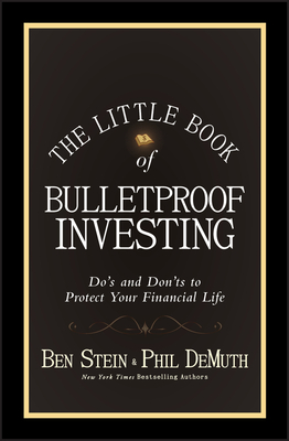 The Little Book of Bulletproof Investing: Do's and Don'ts to Protect Your Financial Life - Ben Stein
