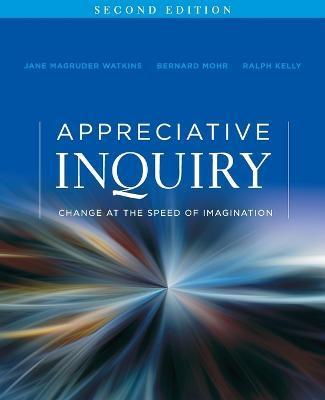 Appreciative Inquiry: Change at the Speed of Imagination - Jane Magruder Watkins