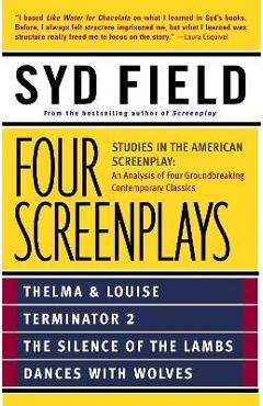 Coperta cărții 'Four Screenplays: Studies in the American Screenplay: Thelma & Louise, Terminator 2, the Silence of the Lambs, and'
