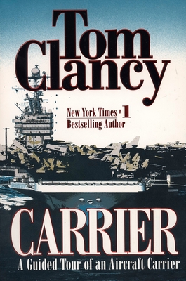 Carrier: A Guided Tour of an Aircraft Carrier - Tom Clancy