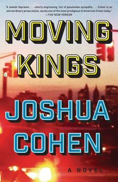 Coperta cărții 'Moving Kings - Joshua Cohen'