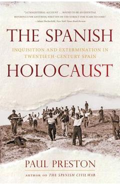 Coperta cărții 'The Spanish Holocaust: Inquisition and Extermination in Twentieth-Century Spain - Paul Preston'