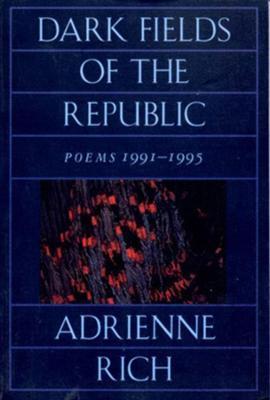 Dark Fields of the Republic: Poems 1991-1995 - Adrienne Rich