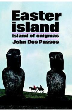 Coperta cărții 'Easter Island: Island of Enigmas - John Dos Passos'